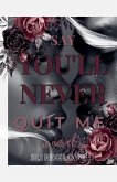Say You'll Never Quit Me