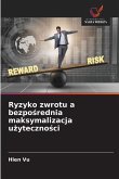 Ryzyko zwrotu a bezpo¿rednia maksymalizacja u¿yteczno¿ci