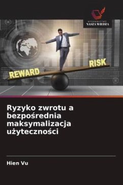 Ryzyko zwrotu a bezpo¿rednia maksymalizacja u¿yteczno¿ci - Vu, Hien Ryzyko zwrotu a bezpo¿rednia maksymalizacja u¿yteczno¿ci - Vu, Hien