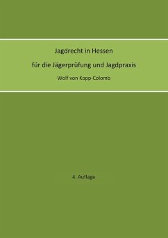Jagdrecht in Hessen für die Jägerprüfung und die Jagdpraxis (4. Auflage)