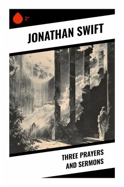 Three Prayers and Sermons - Swift, Jonathan