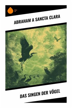 Das Singen der Vögel - Abraham A Sancta Clara