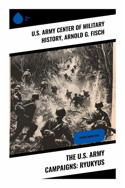 The U.S. Army Campaigns: Ryukyus The U.S. Army Campaigns: Ryukyus