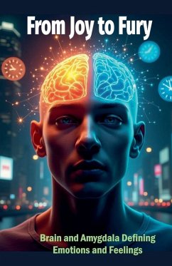 Cover From Joy to Fury. Brain and Amygdala Defining Emotions and Feelings