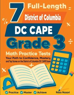7 Full-Length DC CAPE Grade 3 Math Practice Tests - Nazari, Reza