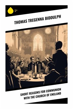 Short Reasons for Communion with the Church of England - Biddulph, Thomas Tregenna Short Reasons for Communion with the Church of England - Biddulph, Thomas Tregenna