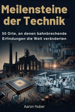 Meilensteine der Technik - Huber, Aaron