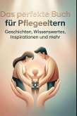Das perfekte Buch für Pflegeeltern Das perfekte Buch für Pflegeeltern