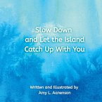 Slow Down and Let the Island Catch Up With You