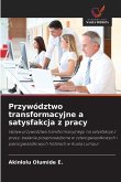 Przywództwo transformacyjne a satysfakcja z pracy