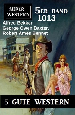 Cover Super Western 5er Band 1013 - 5 Gute Western (eBook, ePUB)