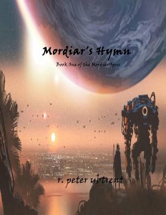 Mordiar's Hymn (Mordiar's Opus, #3) (eBook, ePUB) - Ubtrent, R. Peter