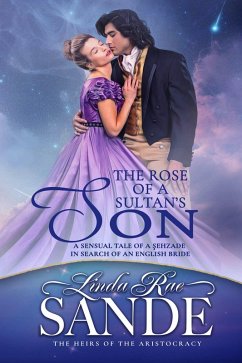 The Rose of a Sultan's Son (The Heirs of the Aristocracy, #8) (eBook, ePUB) - Sande, Linda Rae