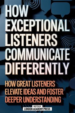 Cover How Exceptional Listeners Communicate Differently (eBook, ePUB)