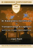 AI Awareness Certificate in Transportation and Logistics Official Exam Preparation (eBook, ePUB) AI Awareness Certificate in Transportation and Logistics Official Exam Preparation (eBook, ePUB)