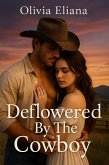 Deflowered By The Cowboy (eBook, ePUB) Deflowered By The Cowboy (eBook, ePUB)