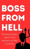 Boss from Hell: Winning Strategies Against Toxic Managers and Bad Leadership (eBook, ePUB)
