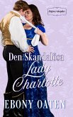 Den Skandalösa Lady Charlotte (eBook, ePUB)