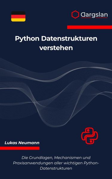 Python Datenstrukturen verstehen (eBook, ePUB) Python Datenstrukturen verstehen (eBook, ePUB)