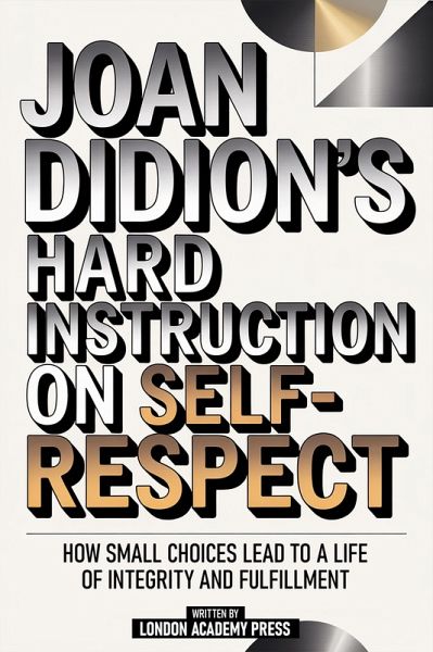 Joan Didion's Hard Instruction On Self-Respect (eBook, ePUB)