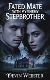 Fated mate with my enemy stepbrother (eBook, ePUB)