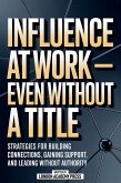 Influence At Work - Even Without A Title (eBook, ePUB) Influence At Work - Even Without A Title (eBook, ePUB)