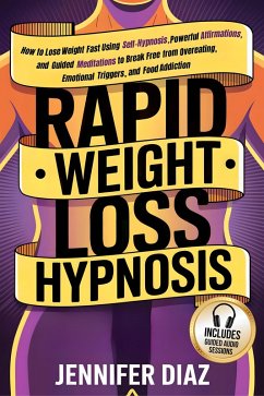 Rapid Weight Loss Hypnosis (eBook, ePUB) - Diaz, Jennifer Rapid Weight Loss Hypnosis (eBook, ePUB) - Diaz, Jennifer