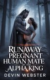 Runaway Pregnant Human Mate of the Alpha King (eBook, ePUB)