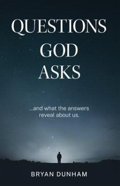 Questions God Asks (eBook, ePUB) - Dunham, Bryan K