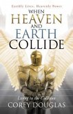 When Heaven and Earth Collide (eBook, ePUB)
