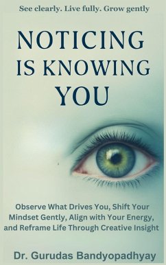 Noticing Is Knowing You (eBook, ePUB) - Bandyopadhyay, Gurudas
