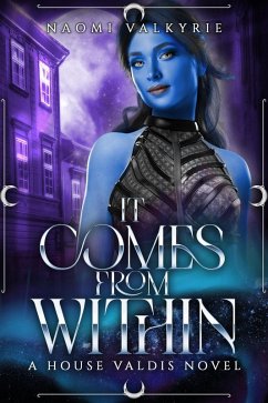 It Comes From Within (House Valdis, #2) (eBook, ePUB) - Valkyrie, Naomi