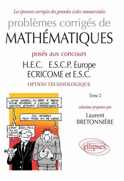 Problèmes corrigés de Mathématiques posés aux concours HEC, ESCP-Europe, ECRICOME, ESC - option technologique (eBook, PDF) - Bretonniere Problèmes corrigés de Mathématiques posés aux concours HEC, ESCP-Europe, ECRICOME, ESC - option technologique (eBook, PDF) - Bretonniere