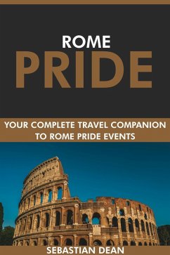 Cover Rome Pride: Your Complete Travel Companion to Rome Pride Events. (eBook, ePUB)