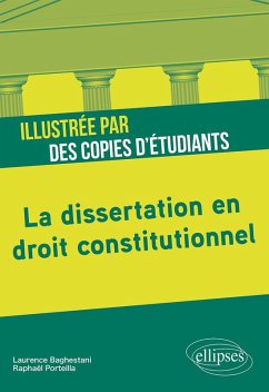 La dissertation en droit constitutionnel illustrée par des copies d'étudiants (eBook, ePUB) - Baghestani, Laurence; Porteilla, Raphaël La dissertation en droit constitutionnel illustrée par des copies d'étudiants (eBook, ePUB) - Baghestani, Laurence; Porteilla, Raphaël