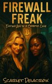 Firewall Freak: Eating Ass in a Crypto Cave (Where Tongue Meets Cooche-Tales Of Modern Lesbian Passion, #5) (eBook, ePUB)