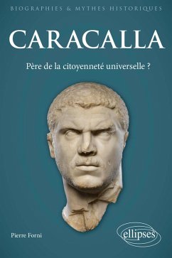 Caracalla - Père de la citoyenneté universelle ? (eBook, ePUB) - Forni, Pierre Caracalla - Père de la citoyenneté universelle ? (eBook, ePUB) - Forni, Pierre