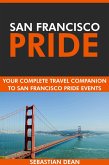 San Francisco Pride: Your Complete Travel Companion to San Francisco Pride Events. (eBook, ePUB)