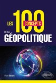 Les 100 concepts de la géopolitique (eBook, ePUB) Les 100 concepts de la géopolitique (eBook, ePUB)