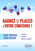 Gagnez des places à votre concours - Guide pratique pour réussir (eBook, ePUB) Gagnez des places à votre concours - Guide pratique pour réussir (eBook, ePUB)