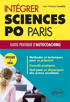 Intégrer Sciences Po Paris - Guide pratique d'autocoaching - Dossier et oral (eBook, ePUB) - Cavaillé, Jean-Philippe Intégrer Sciences Po Paris - Guide pratique d'autocoaching - Dossier et oral (eBook, ePUB) - Cavaillé, Jean-Philippe