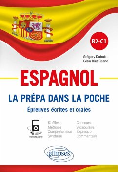 Espagnol. La prépa dans la poche. Épreuves écrites et orales. B2-C1 (eBook, ePUB) - Dubois, Grégory; Ruiz Pisano, César