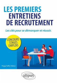 Les premiers entretiens de recrutement : les clés pour se démarquer et réussir. Concours, stages, emplois (eBook, PDF) - Raffy-Hideux, Peggy