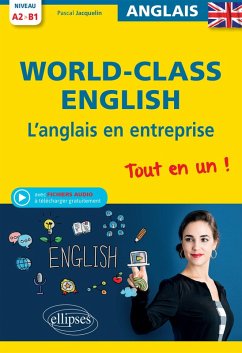Cover World-Class English. L'anglais en entreprise. Tout en un ! Grammaire, vocabulaire, conversation, conseils. A2-B1 (avec fichiers audio) (eBook, ePUB)