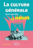 La culture générale dont vous êtes le héros (eBook, ePUB)
