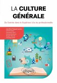 La culture générale. De l'entrée dans le Supérieur à la vie professionnelle (eBook, ePUB) La culture générale. De l'entrée dans le Supérieur à la vie professionnelle (eBook, ePUB)