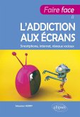 Faire face à l'addiction aux écrans (eBook, ePUB)