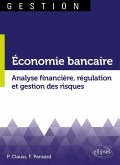 Économie bancaire. Analyse financière, régulation et gestion des risques (eBook, ePUB)