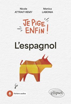 Je pige enfin l'espagnol ! (eBook, PDF) - Attrait-Remy, Nicole; Labonia, Monica