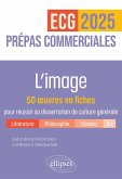 L'image. 50 oeuvres en fiches pour réussir sa dissertation de culture générale - Prépas commerciales ECG / ECT 2025 (eBook, ePUB) L'image. 50 oeuvres en fiches pour réussir sa dissertation de culture générale - Prépas commerciales ECG / ECT 2025 (eBook, ePUB)